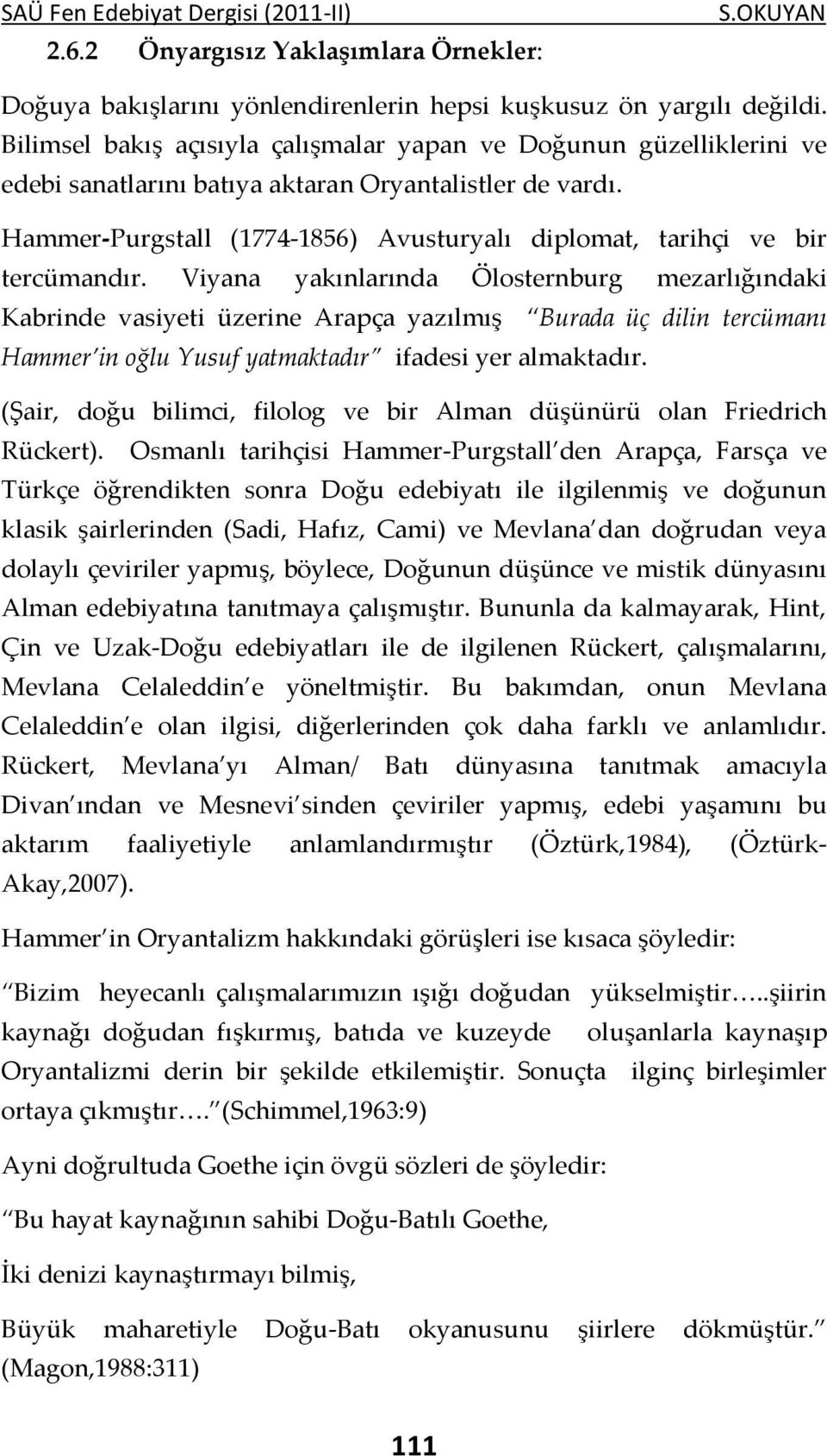 Hammer-Purgstall (1774-1856) Avusturyalı diplomat, tarihçi ve bir tercümandır.