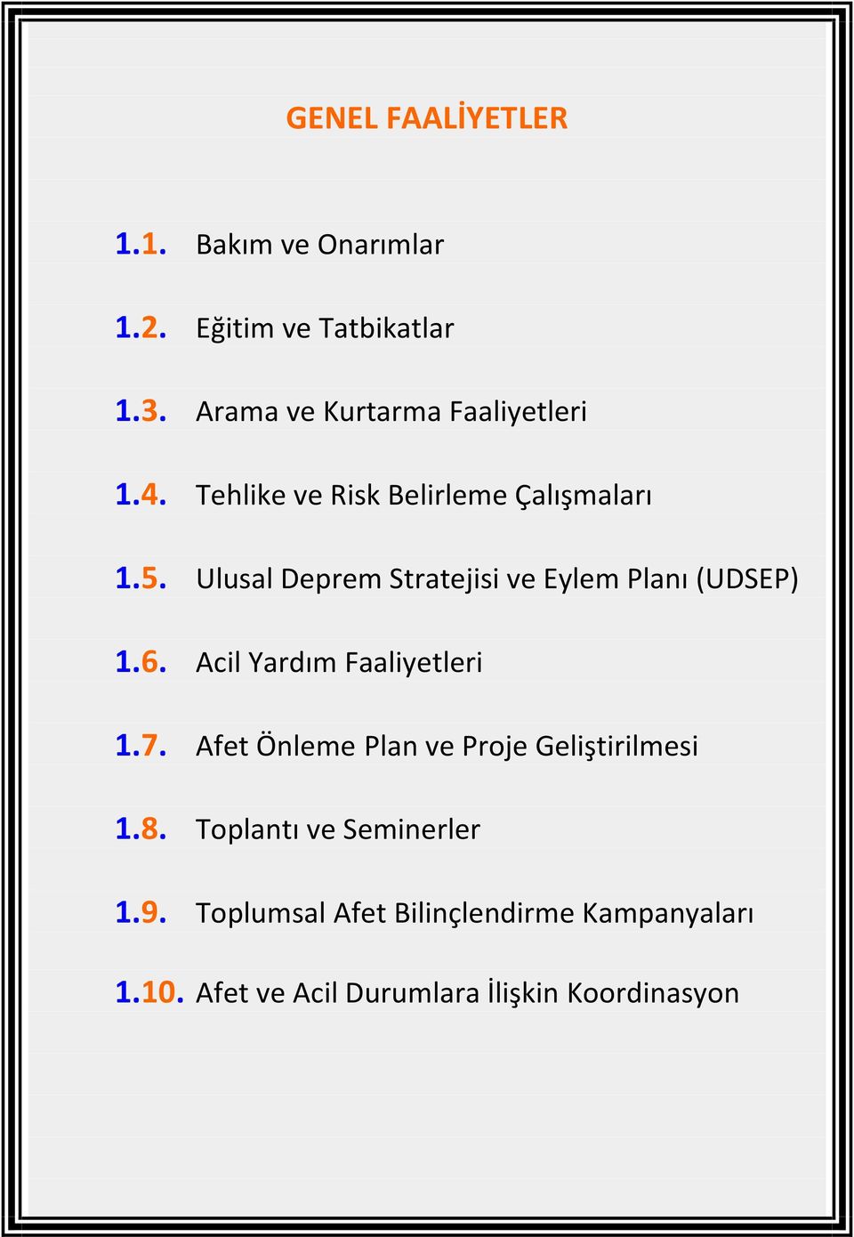 Ulusal Deprem Stratejisi ve Eylem Planı (UDSEP) 1.6. Acil Yardım Faaliyetleri 1.7.