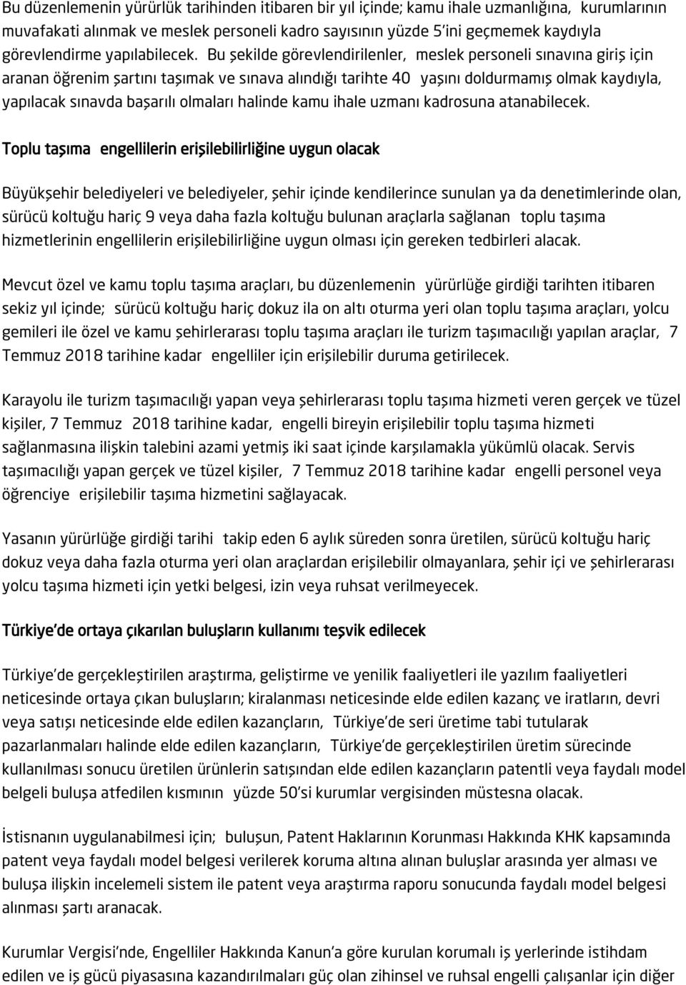 Bu şekilde görevlendirilenler, meslek personeli sınavına giriş için aranan öğrenim şartını taşımak ve sınava alındığı tarihte 40 yaşını doldurmamış olmak kaydıyla, yapılacak sınavda başarılı olmaları