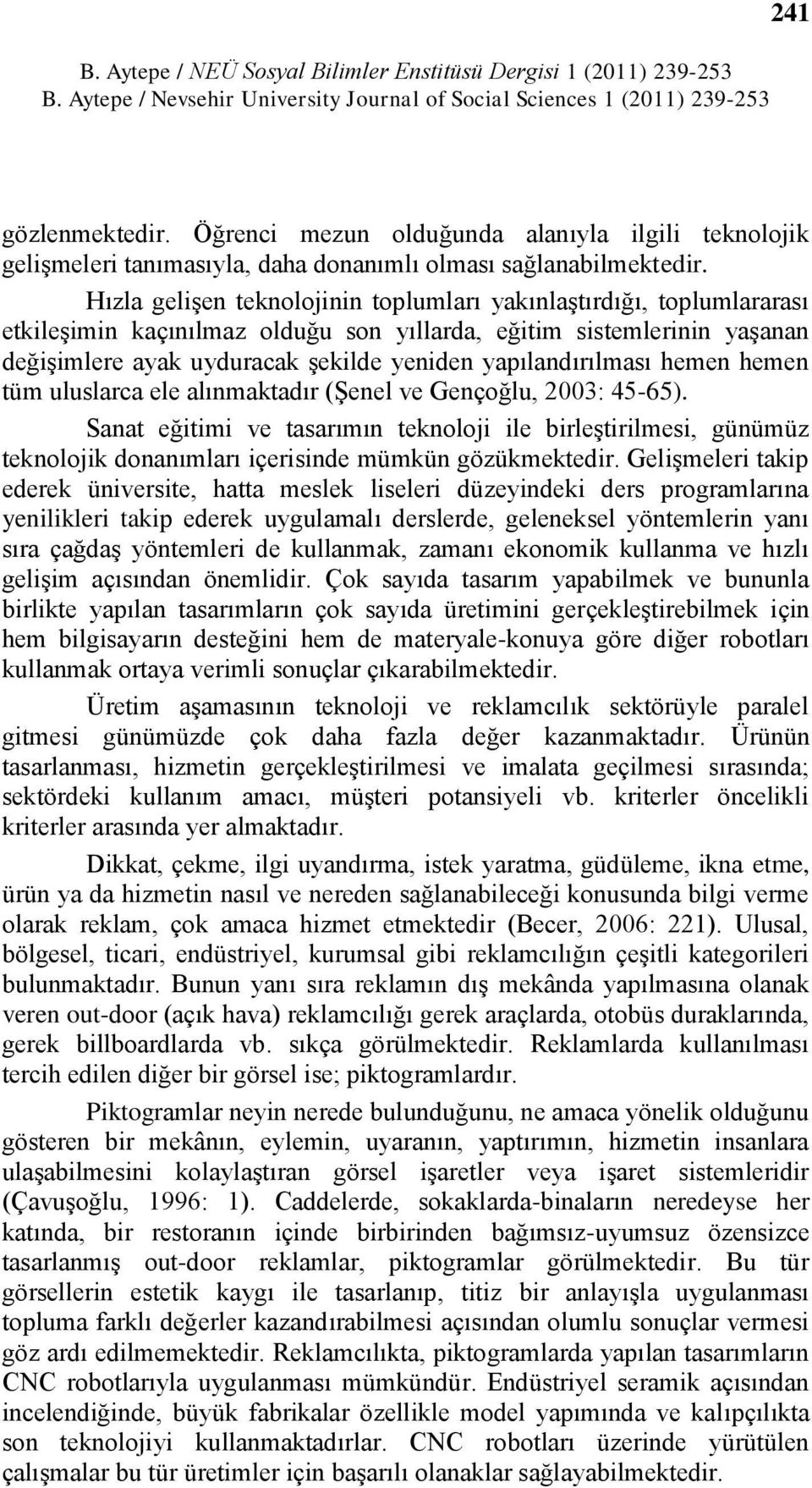 yapılandırılması hemen hemen tüm uluslarca ele alınmaktadır (ġenel ve Gençoğlu, 2003: 45-65).