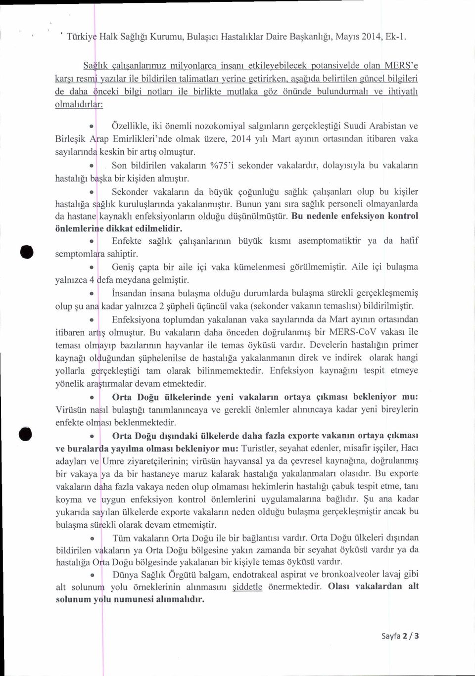 a$adrda belirtilen siincel bilgileri de daha dnceki bilei notlan ile birlikte mutlaka e6z dniinde bulundurmah ve ihtiyath olmahdrrlar: r Ozellikle, iki dnemli nozokomiyal salgrnlann gergeklegtigi