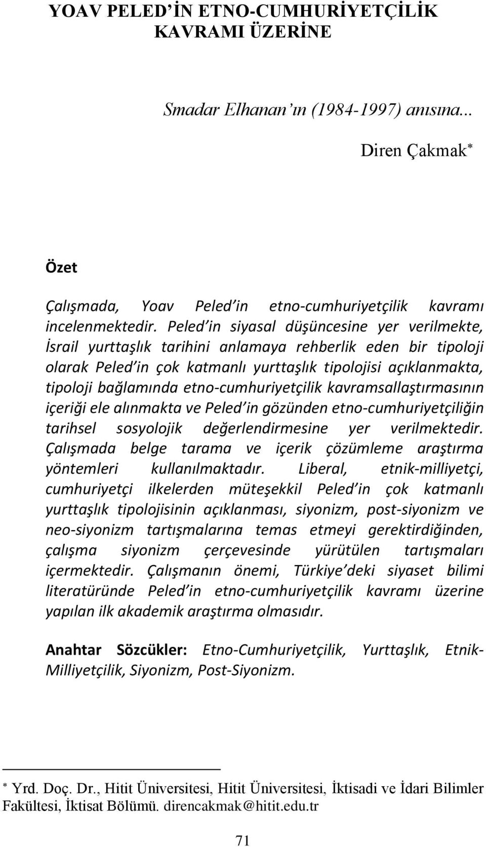 etno-cumhuriyetçilik kavramsallaştırmasının içeriği ele alınmakta ve Peled in gözünden etno-cumhuriyetçiliğin tarihsel sosyolojik değerlendirmesine yer verilmektedir.