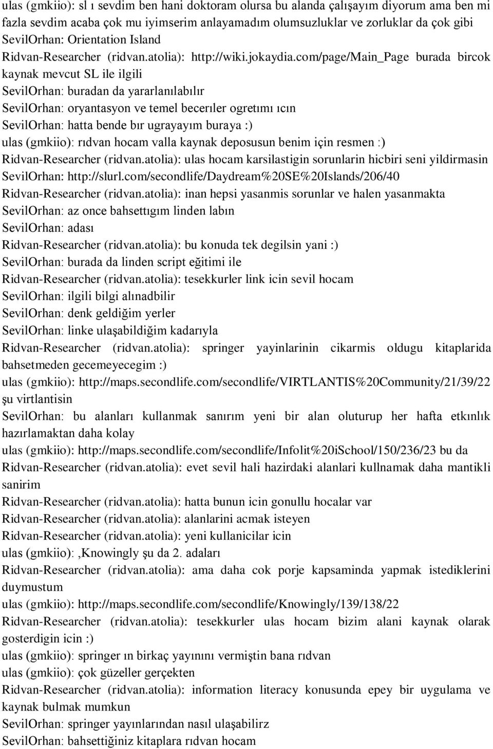 com/page/main_page burada bircok kaynak mevcut SL ile ilgili SevilOrhan: buradan da yararlanılabılır SevilOrhan: oryantasyon ve temel becerıler ogretımı ıcın SevilOrhan: hatta bende bır ugrayayım