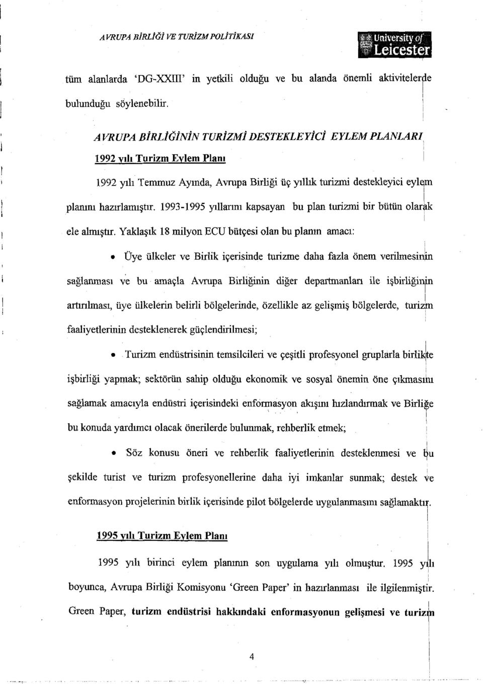 1993-1995 yıllarını kapsayan bu plan turizmi bir bütün olarak ele almıştır.