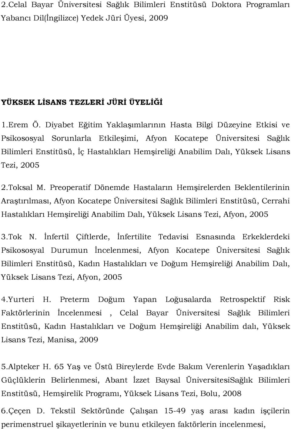 Yüksek Lisans Tezi, 2005 2.Toksal M.