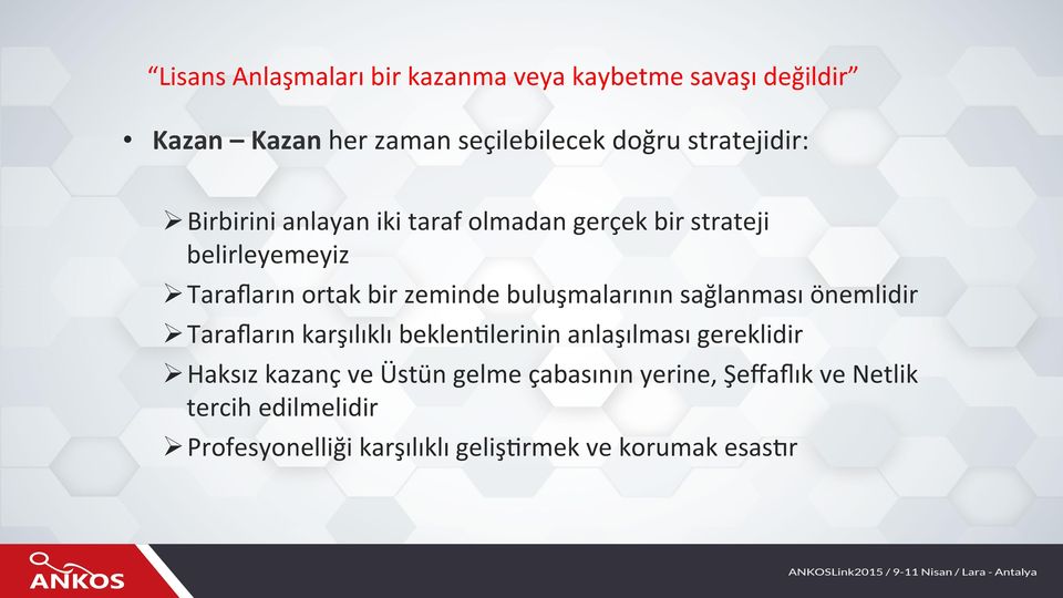 buluşmalarının sağlanması önemlidir Ø Tarafların karşılıklı beklen^lerinin anlaşılması gereklidir Ø Haksız kazanç