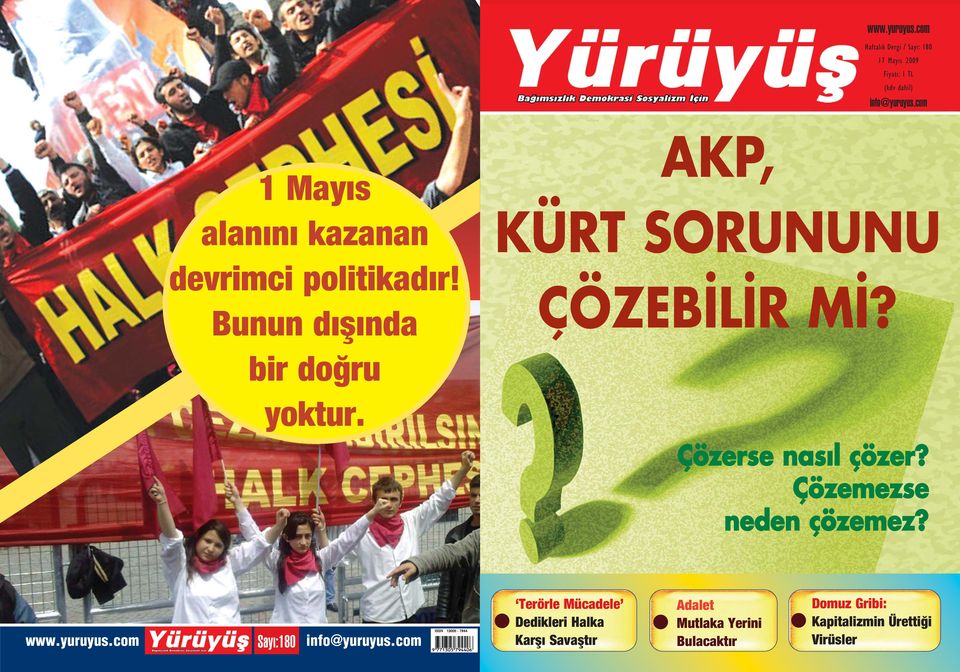 bir do ru yoktur. Çözerse nas l çözer? Çözemezse neden çözemez? www.yuruyus.com Say :180 info@yuruyus.