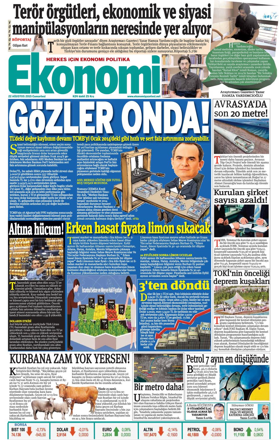 Terör örgütlerinin dünya piyasalarını etkilemesiyle oluşan kaos ortamı ve terör kıskacında sıkışan toplumlar, gelişen darbeler, siyasi belirsizlikler ve Türkiye nin durumunu genişçe ele aldığımız bu