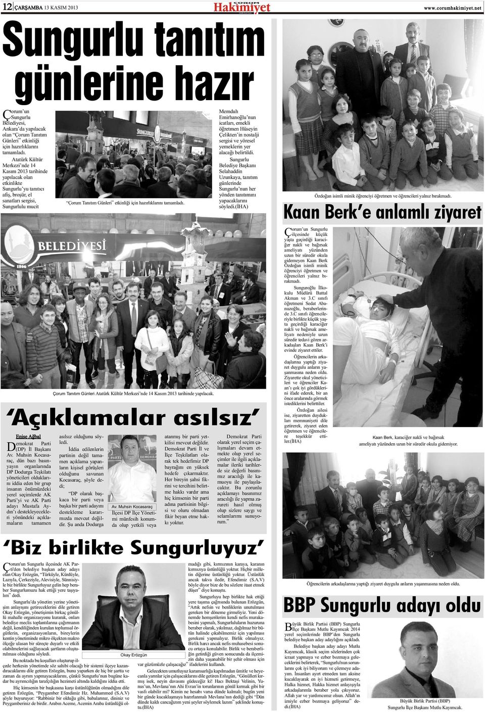 hazýrlýklarýný tamamladý. orum Tanýtým Günleri Atatürk Kültür Merkezi nde 14 Kasým 2013 tarihinde yapýlacak.