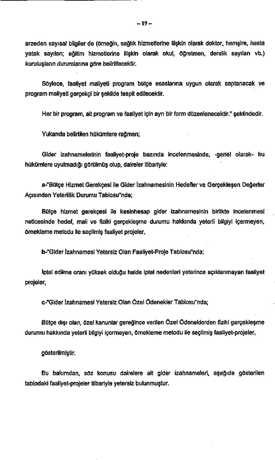 Her bir program, alt program ve faaliyet için ayrı bir form düzenlenecektir." şeklindedir.