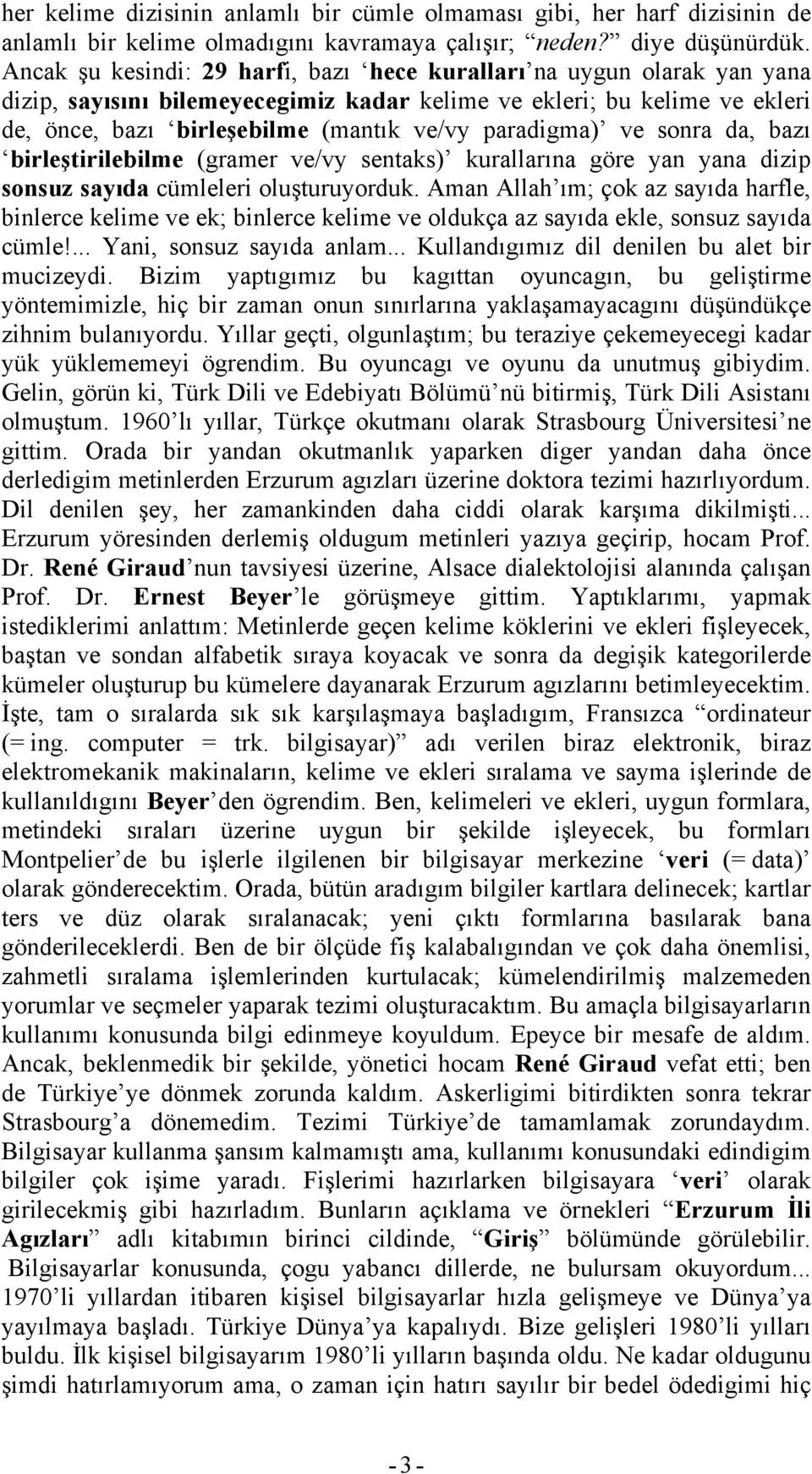 paradigma) ve sonra da, bazı birleştirilebilme (gramer ve/vy sentaks) kurallarına göre yan yana dizip sonsuz sayıda cümleleri oluşturuyorduk.