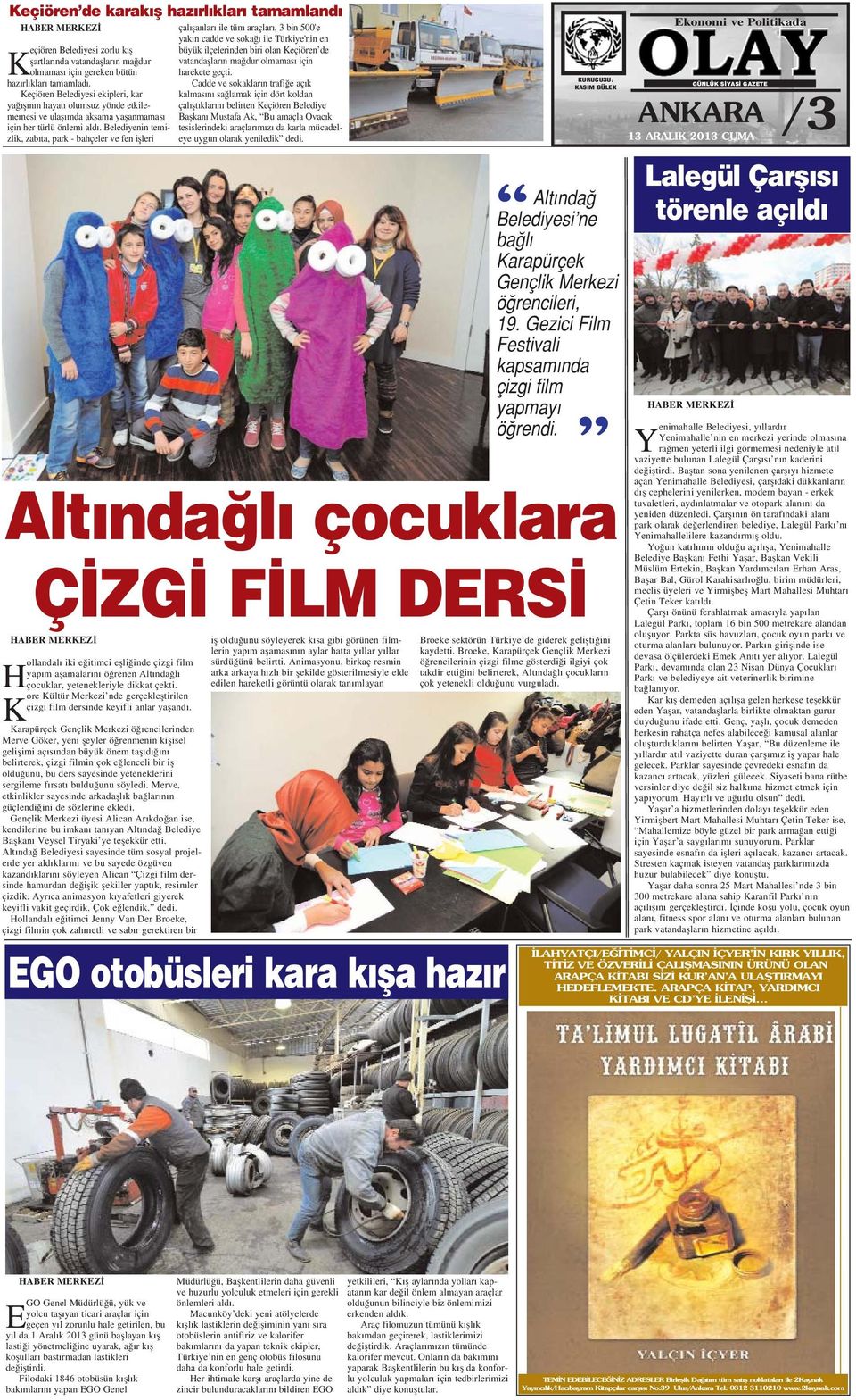 Belediyenin temizlik, zab ta, park - bahçeler ve fen iflleri Alt nda Belediyesi ne ba l Karapürçek Gençlik Merkezi ö rencileri, 19. Gezici Film Festivali kapsam nda çizgi film yapmay ö rendi.