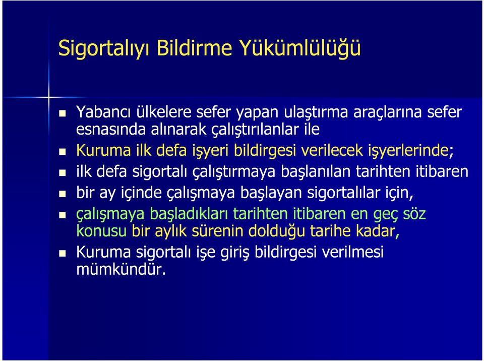 başlanılan tarihten itibaren bir ay içinde çalışmaya başlayan sigortalılar için, çalışmaya başladıkları tarihten