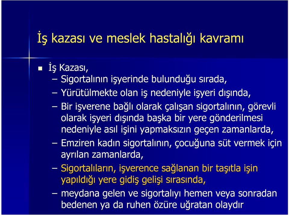 yapmaksızın geçen zamanlarda, Emziren kadın sigortalının, çocuğuna süt vermek için ayrılan zamanlarda, Sigortalıların, işverence