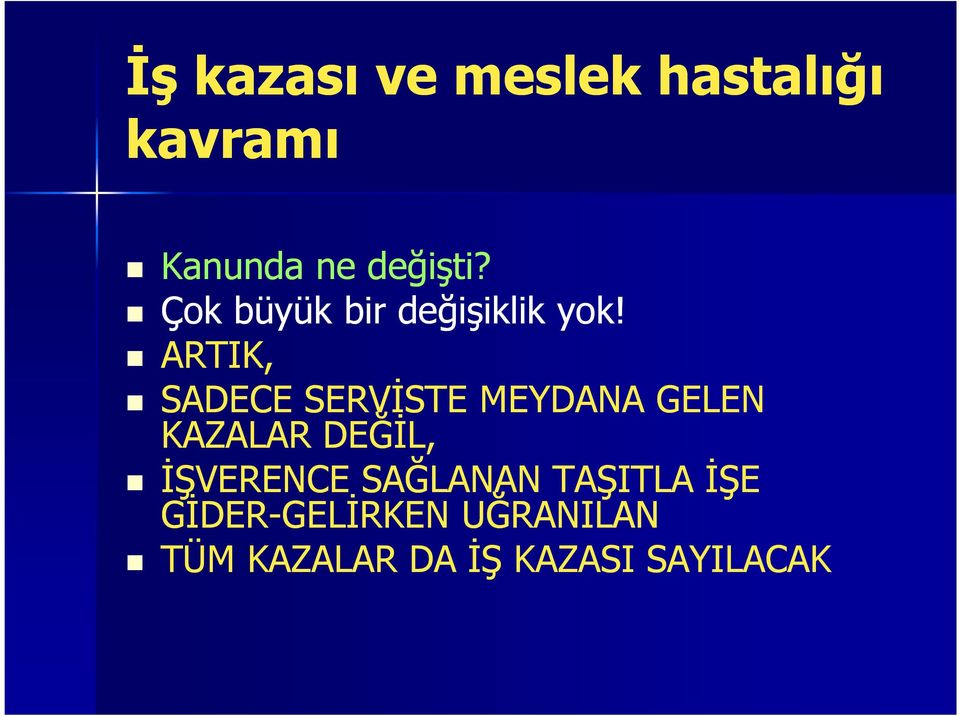 ARTIK, SADECE SERVİSTE MEYDANA GELEN KAZALAR DEĞİL,