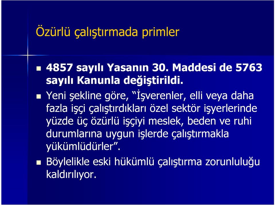 Yeni şekline göre, İşverenler, elli veya daha fazla işçi çalıştırdıkları özel sektör