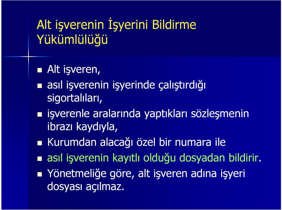 sözleşmenin ibrazı kaydıyla, Kurumdan alacağı özel bir numara ile asıl