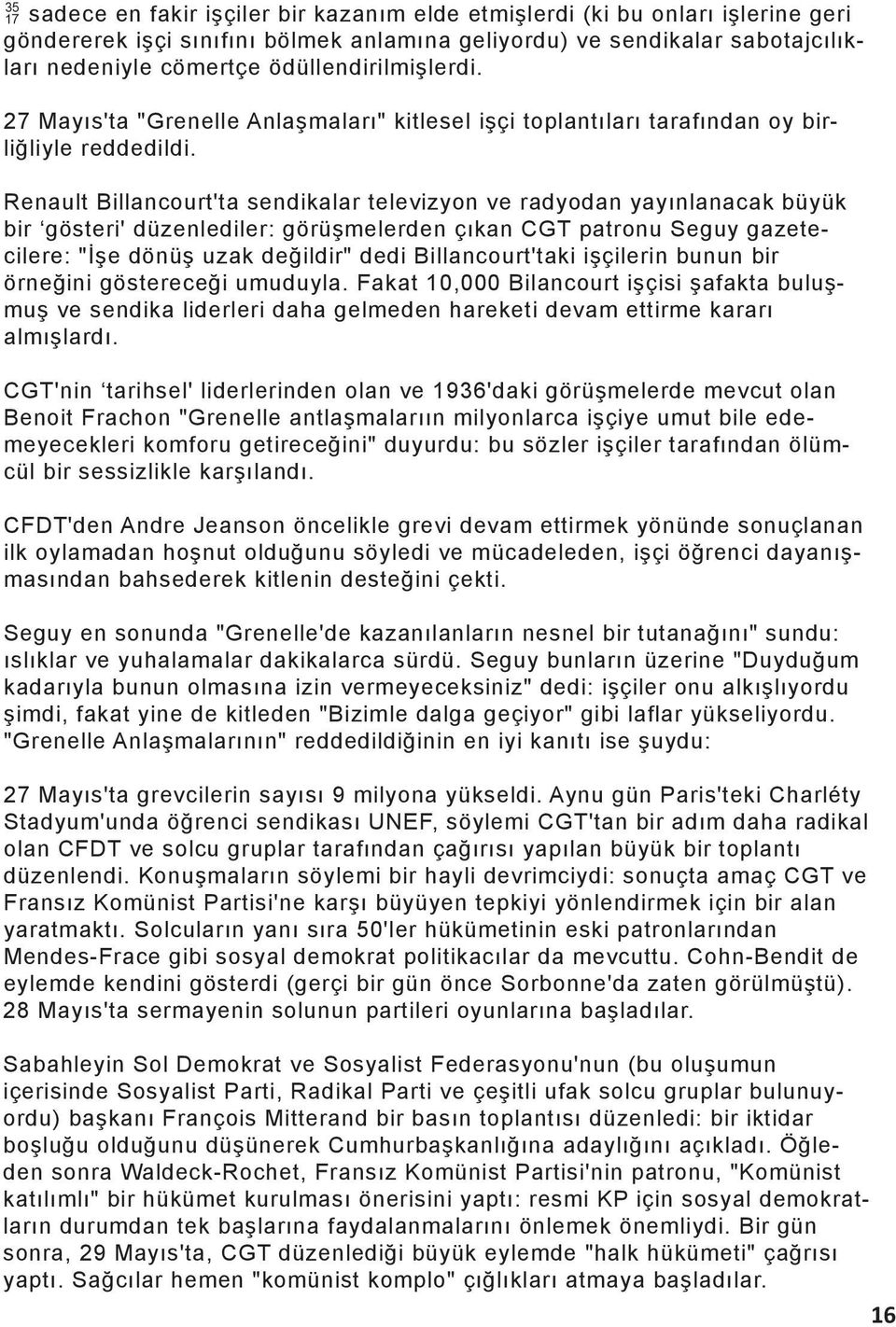 Renault Billancourt'ta sendikalar televizyon ve radyodan yayınlanacak büyük bir gösteri' düzenlediler: görüşmelerden çıkan CGT patronu Seguy gazetecilere: "İşe dönüş uzak değildir" dedi