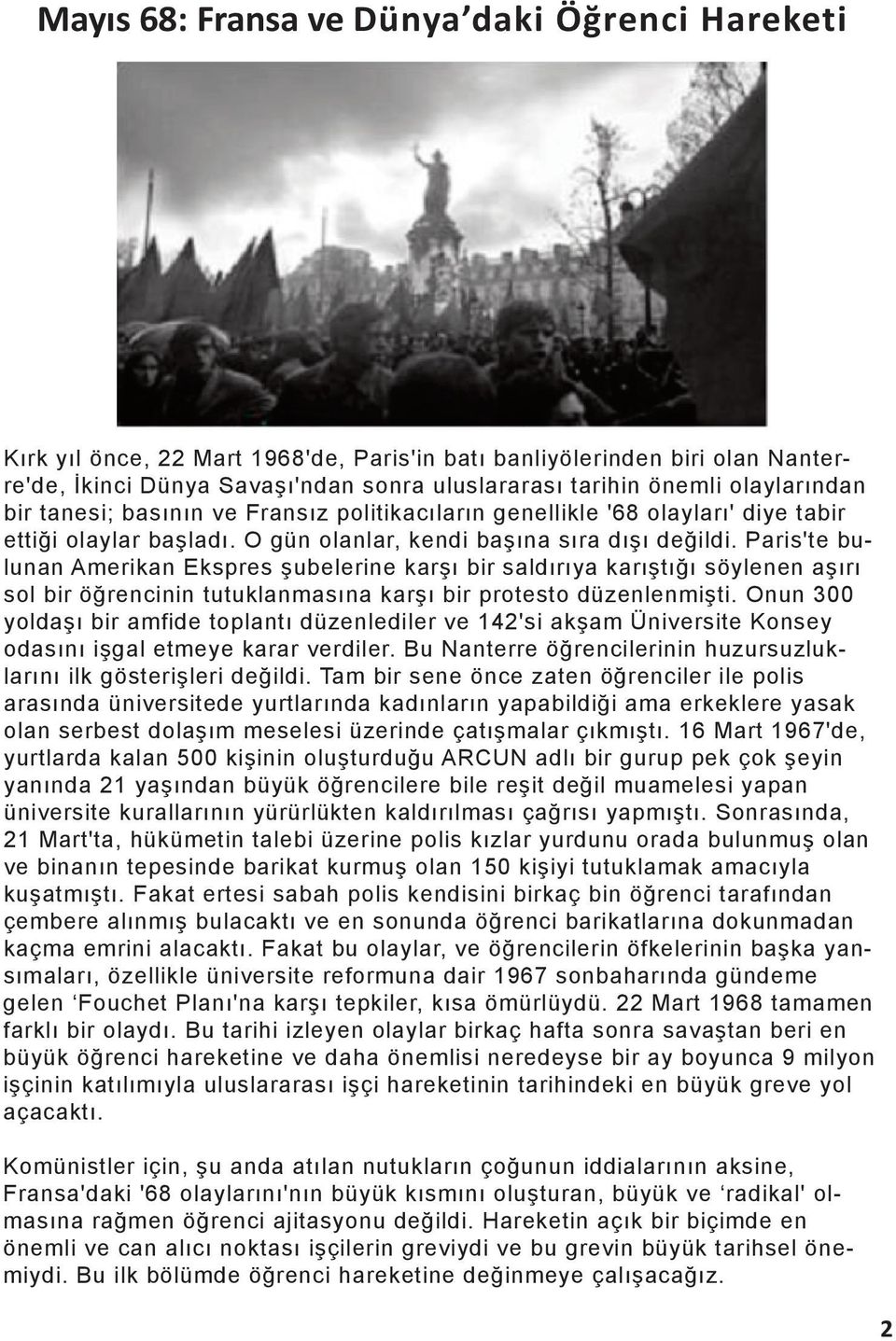 Paris'te bulunan Amerikan Ekspres şubelerine karşı bir saldırıya karıştığı söylenen aşırı sol bir öğrencinin tutuklanmasına karşı bir protesto düzenlenmişti.