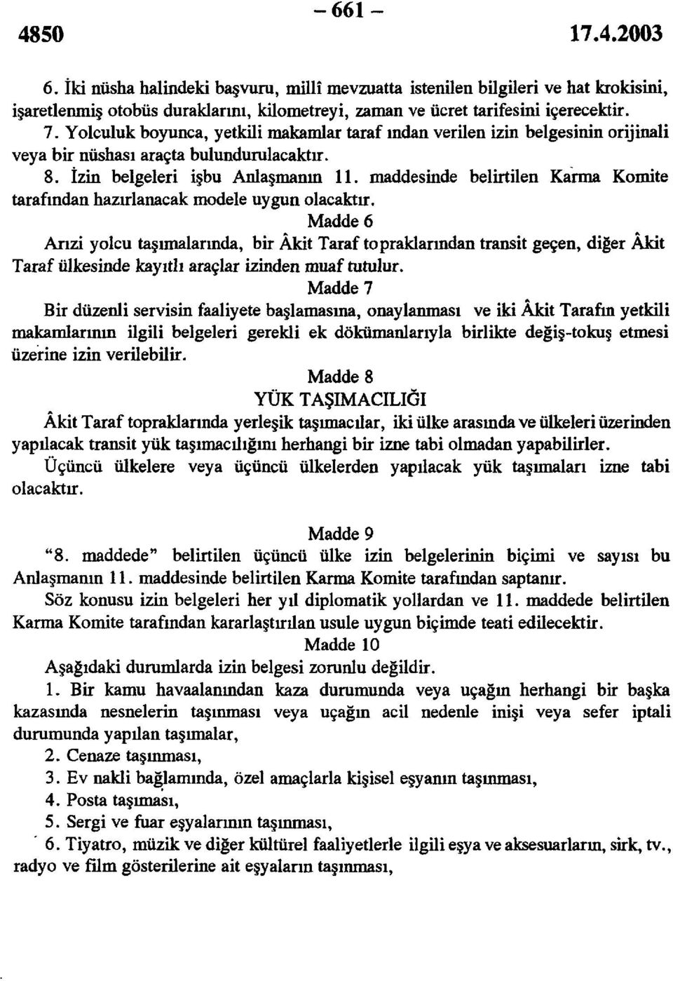 maddesinde belirtilen Karma Komite tarafından hazırlanacak modele uygun olacaktır.