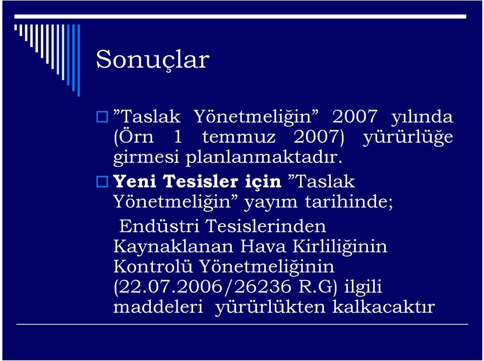 Yeni Tesisler için Taslak Yönetmeliğin yayım tarihinde; Endüstri