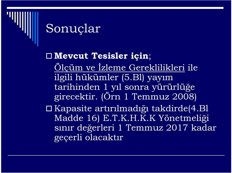 Bl) yayım tarihinden 1 yıl sonra yürürlüğe girecektir.