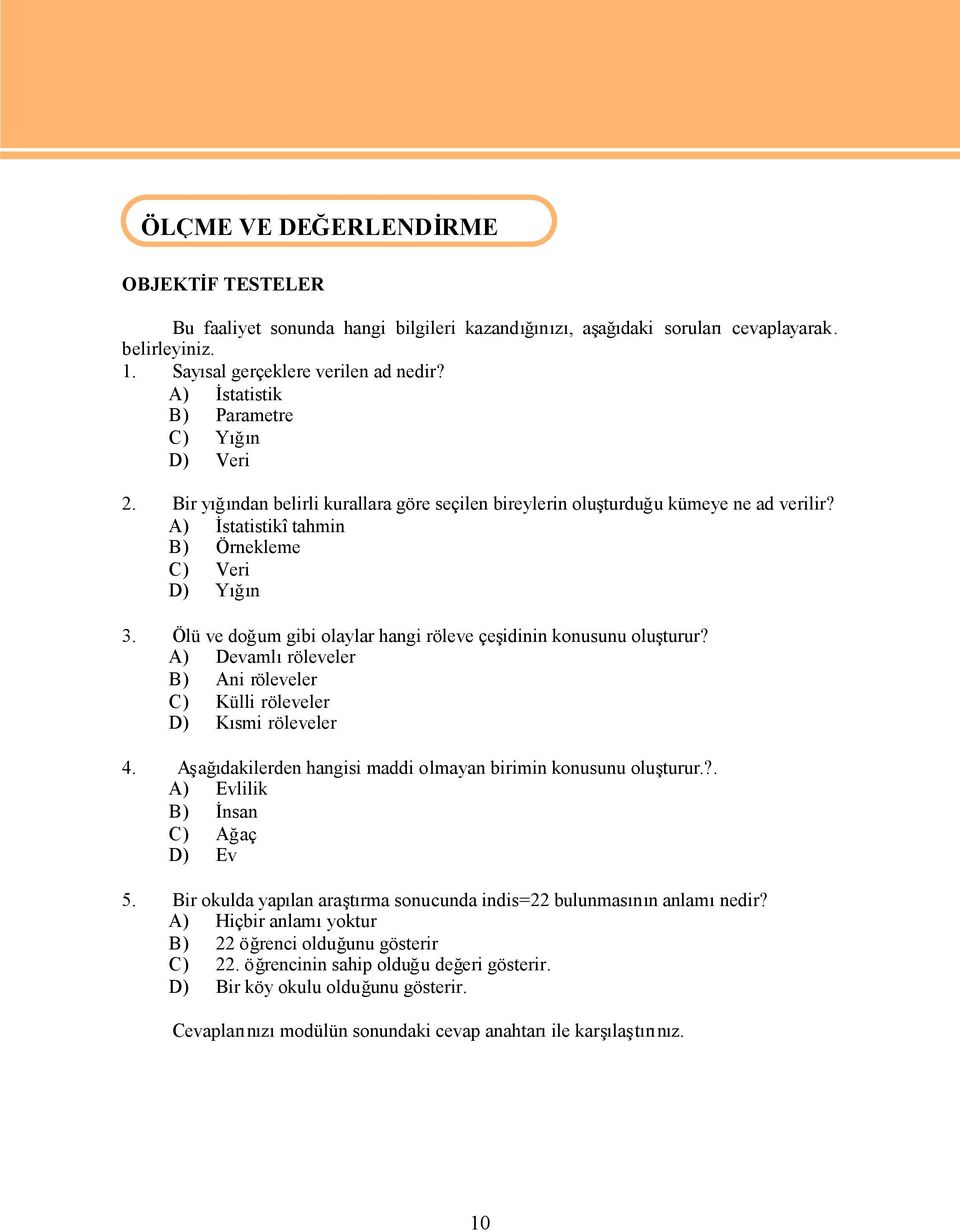 Ölü ve doğum gibi olaylar hangi röleve çeşidinin konusunu oluşturur? A) Devamlıröleveler B) Ani röleveler C) Külli röleveler D) Kısmi röleveler 4.