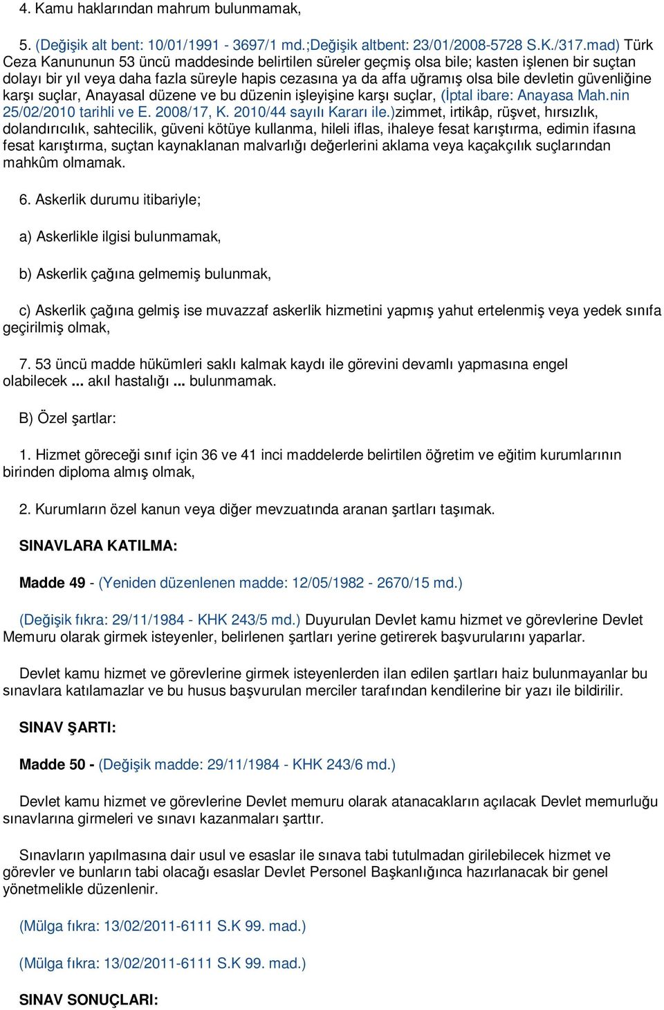 güvenli ine kar suçlar, Anayasal düzene ve bu düzenin i leyi ine kar suçlar, ptal ibare: Anayasa Mah.nin 25/02/2010 tarihli ve E. 2008/17, K. 2010/44 say Karar ile.