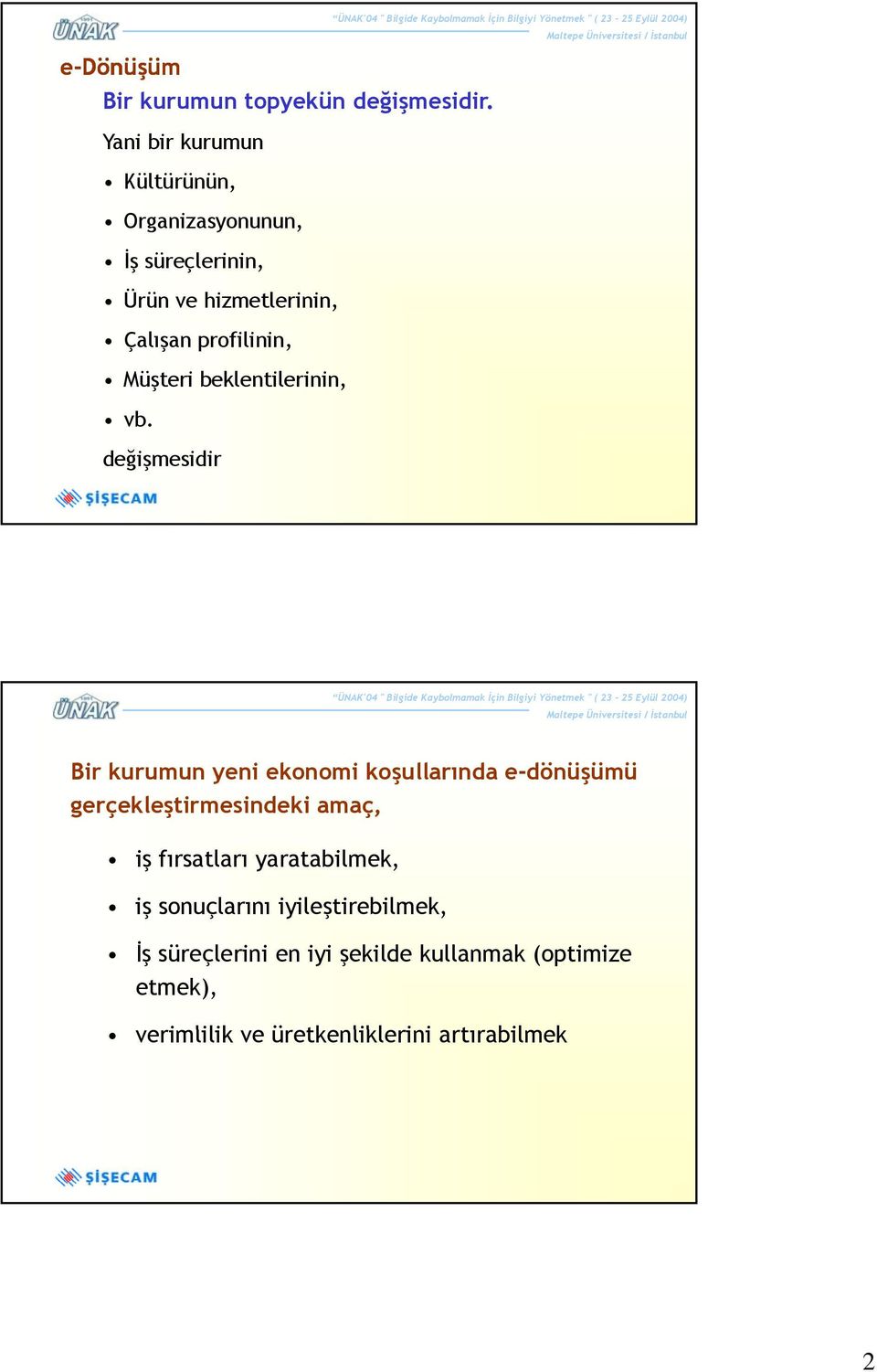 profilinin, Müşteri beklentilerinin, vb.