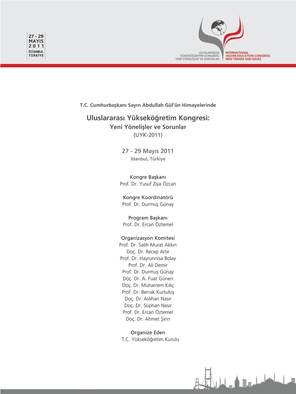 Dr. Salih Murat Akk n Doç. Dr. Recep Art r Prof. Dr. Hayrunnisa Bolay Prof. Dr. Ali Demir Prof. Dr. Durmufl Günay Doç. Dr. A. Fuat Güneri Doç. Dr. Muharrem K l ç Prof.