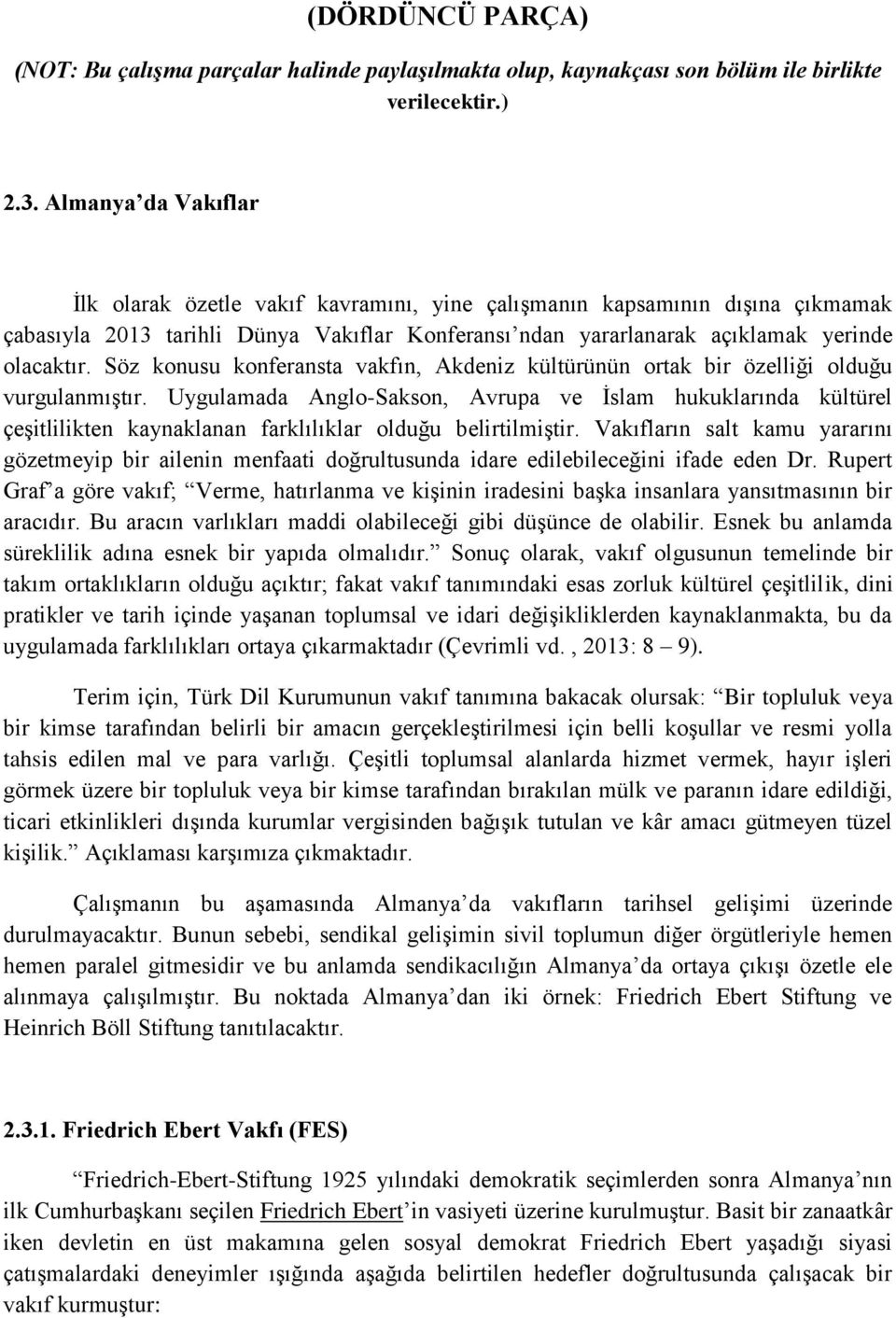 Söz konusu konferansta vakfın, Akdeniz kültürünün ortak bir özelliği olduğu vurgulanmıştır.