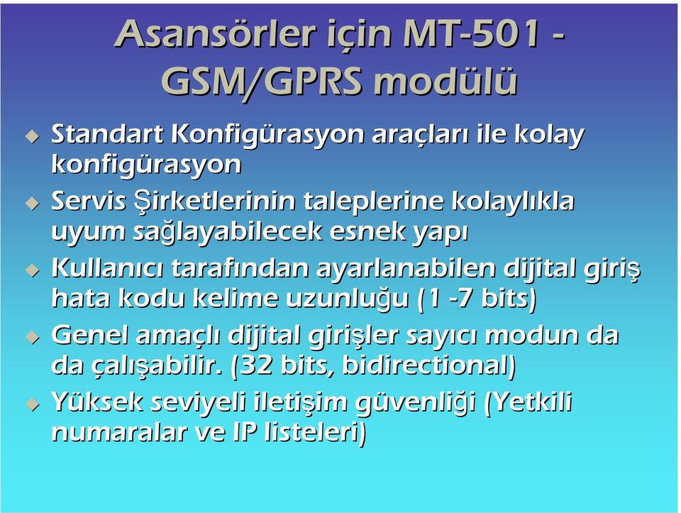 ayarlanabilen dijital giriş hata kodu kelime uzunluğu (1-77 bits) Genel amaçlı dijital girişler sayıcı modun