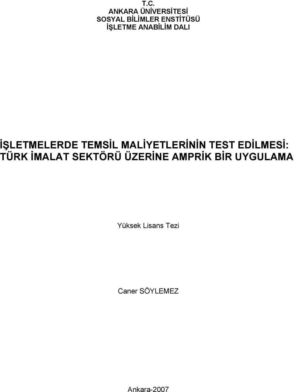 MALİYETLERİNİN TEST EDİLMESİ: TÜRK İMALAT SEKTÖRÜ