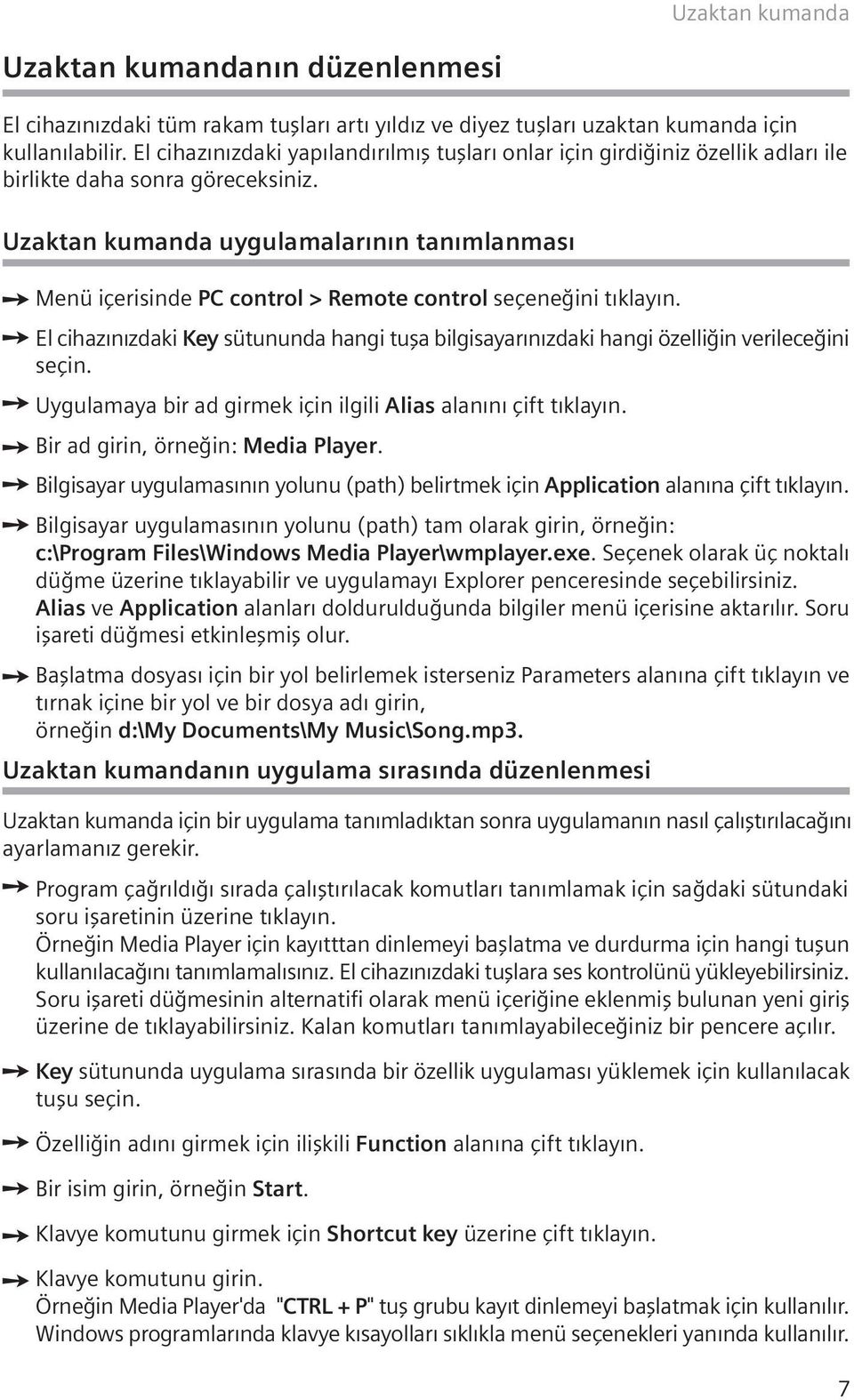 Uzaktan kumanda uygulamalar n n tan mlanmas Menü içerisinde PC control > Remote control seçene ini t klay n.