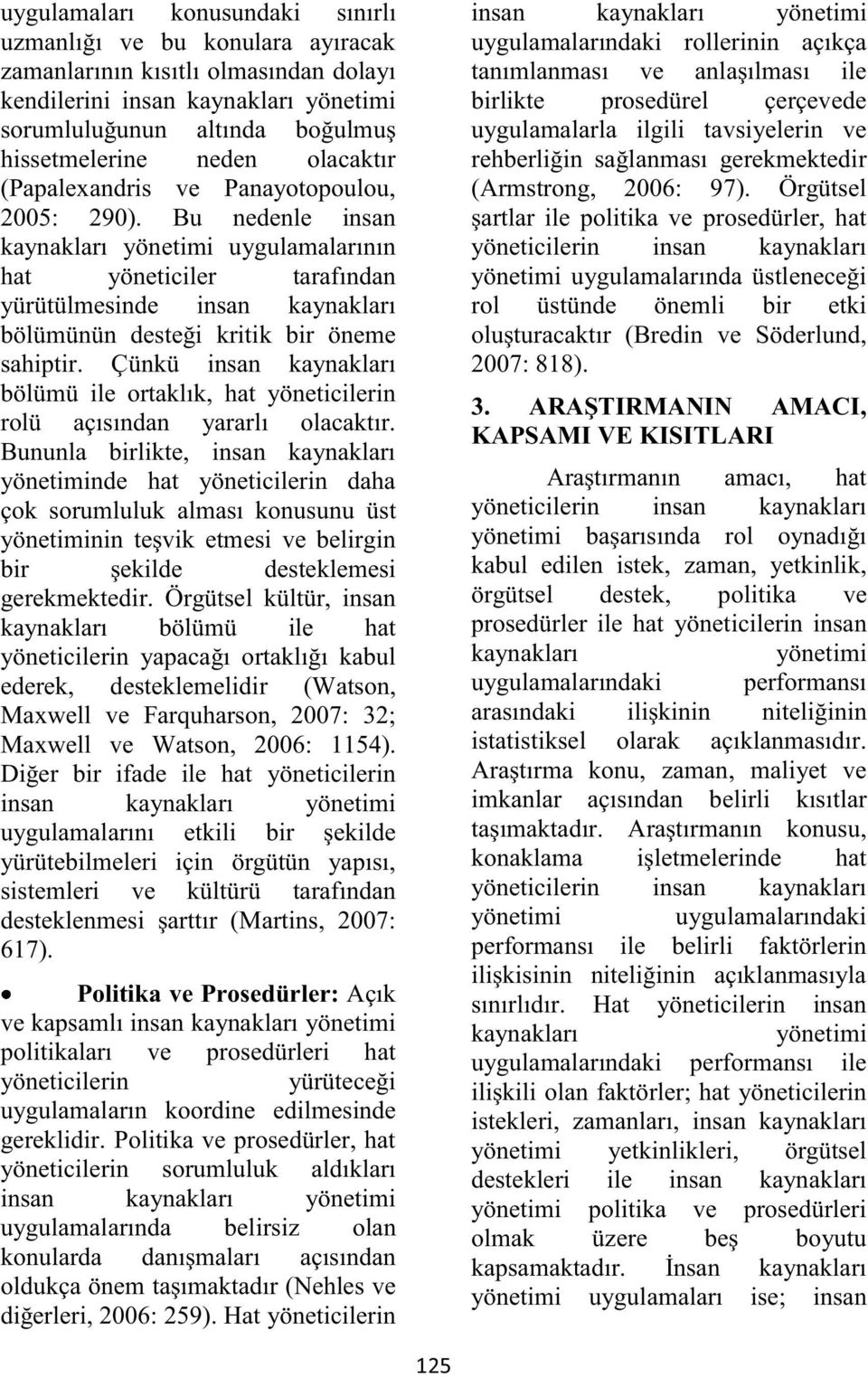 Çünkü insan bölümü ile ortaklık, hat yöneticilerin rolü açısından yararlı olacaktır.