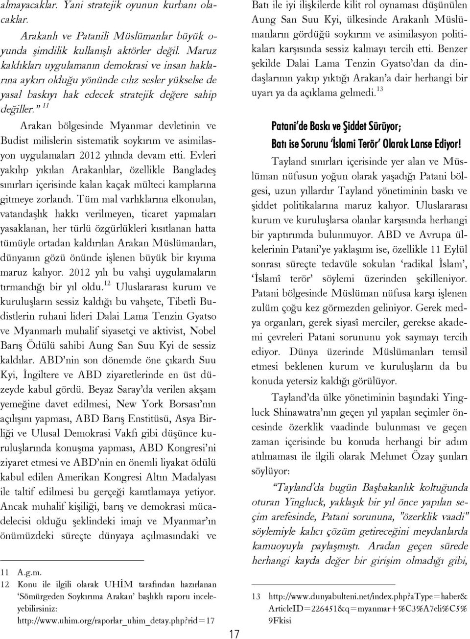 11 Arakan bölgesinde Myanmar devletinin ve Budist milislerin sistematik soykırım ve asimilasyon uygulamaları 2012 yılında devam etti.