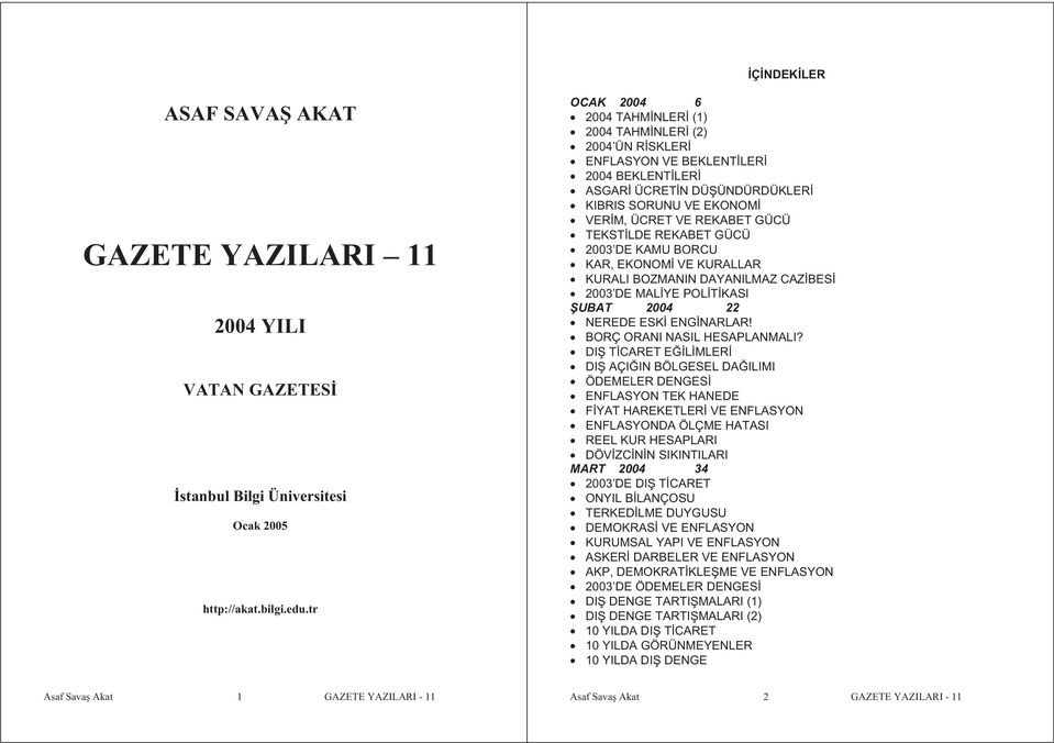 LDE REKABET GÜCÜ 2003 DE KAMU BORCU KAR, EKONOM VE KURALLAR KURALI BOZMANIN DAYANILMAZ CAZ BES 2003 DE MAL YE POL T KASI UBAT 2004 22 NEREDE ESK ENG NARLAR! BORÇ ORANI NASIL HESAPLANMALI?