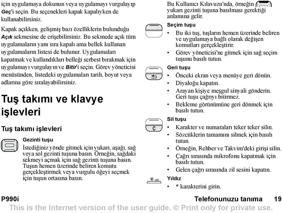 Uygulamalarõ kapatmak ve kullandõklarõ belleği serbest bõrakmak için uygulamayõ vurgulayõn ve Bitir'i seçin.