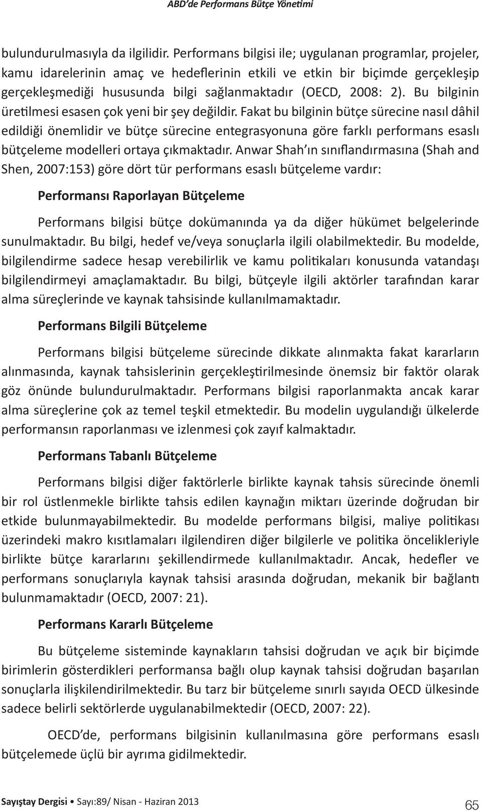 Bu bilginin üretilmesi esasen çok yeni bir şey değildir.