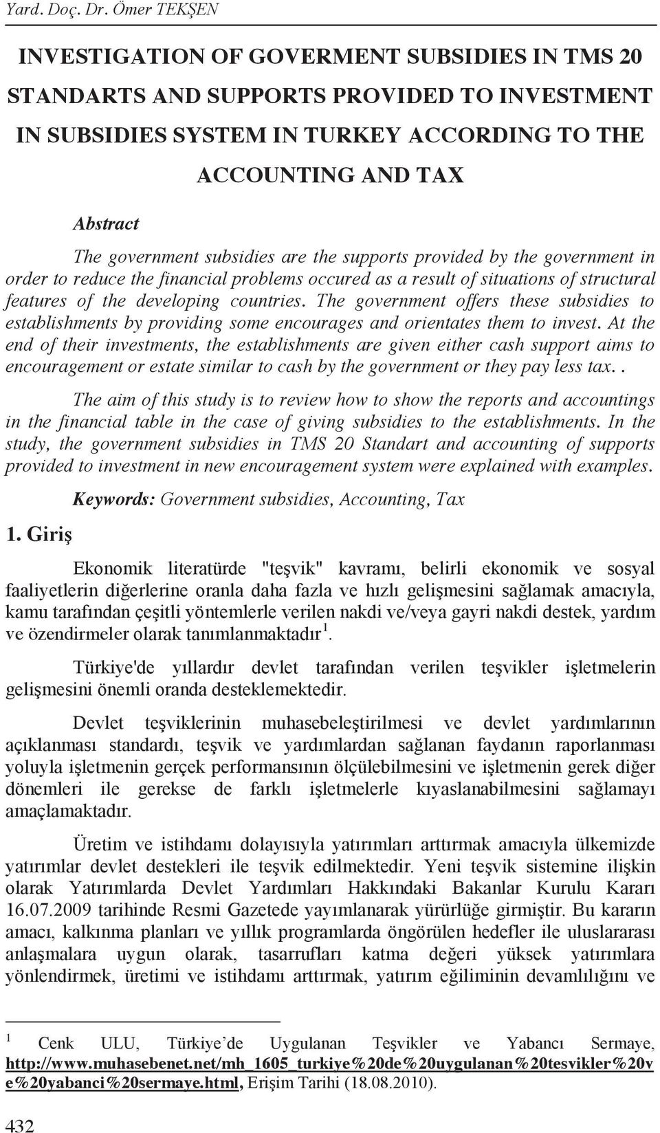 the supports provided by the government in order to reduce the financial problems occured as a result of situations of structural features of the developing countries.