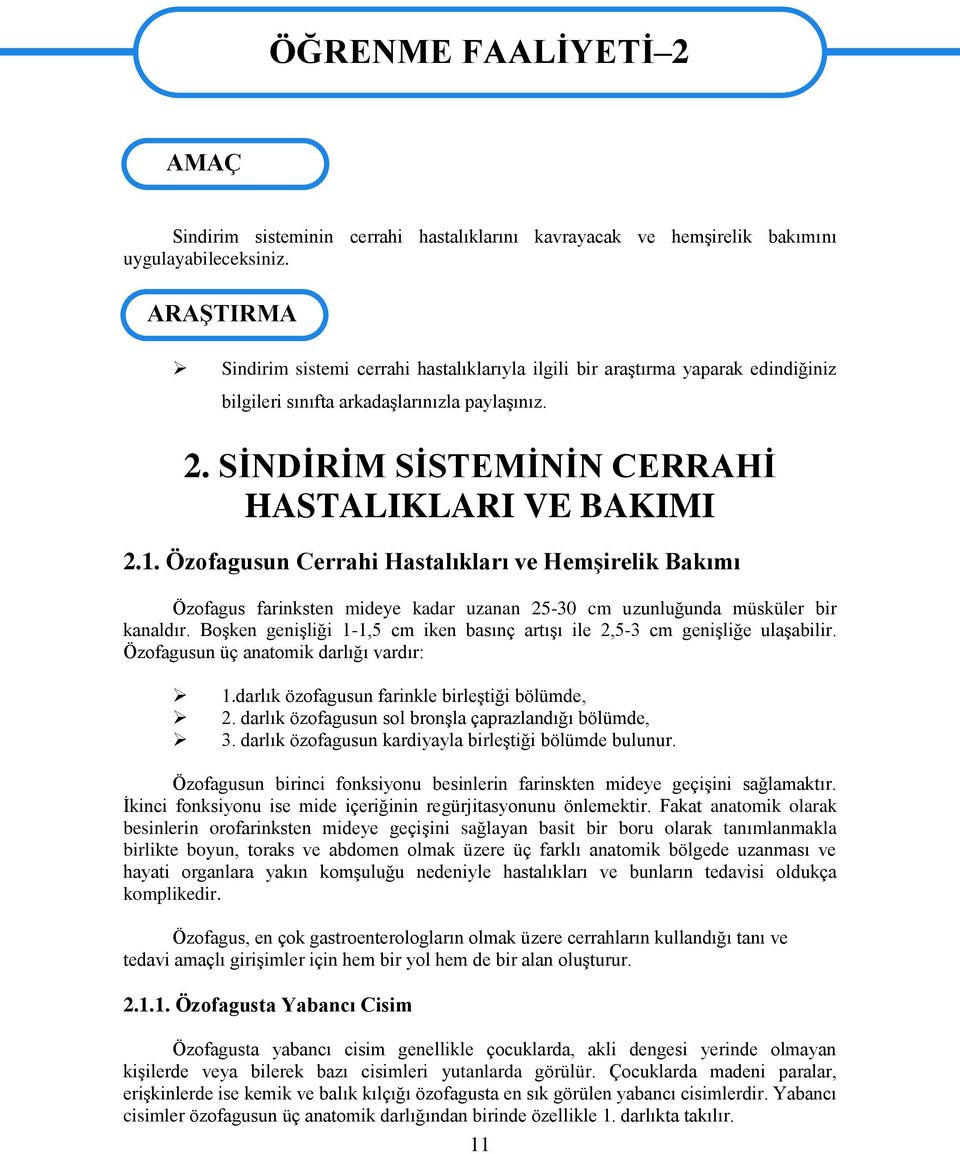 Özofagusun Cerrahi Hastalıkları ve HemĢirelik Bakımı Özofagus farinksten mideye kadar uzanan 25-30 cm uzunluğunda müsküler bir kanaldır.