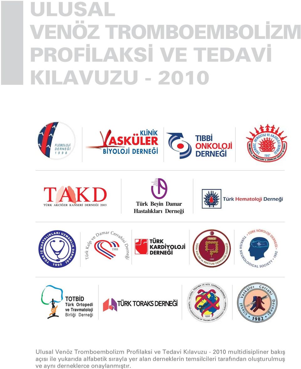 Tromboembolizm Profilaksi ve Tedavi K lavuzu - 2010 multidisipliner bak fl aç s ile yukar da