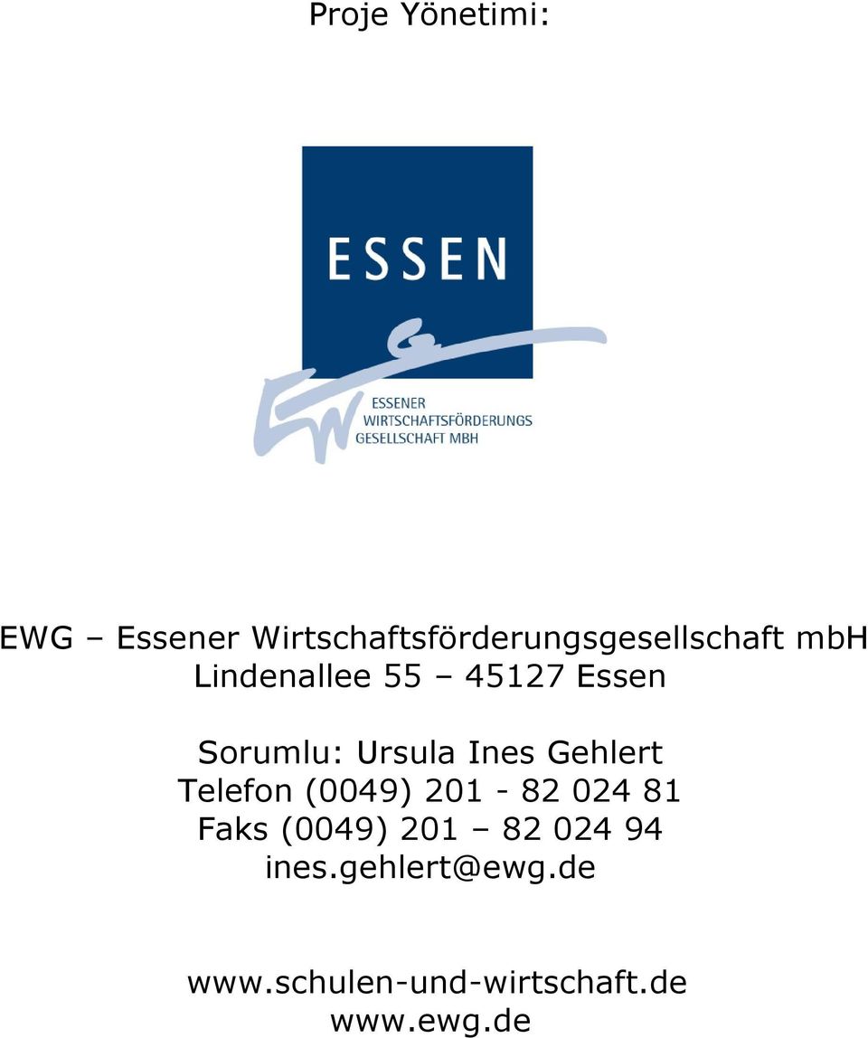 Essen Sorumlu: Ursula Ines Gehlert Telefon (0049) 201-82
