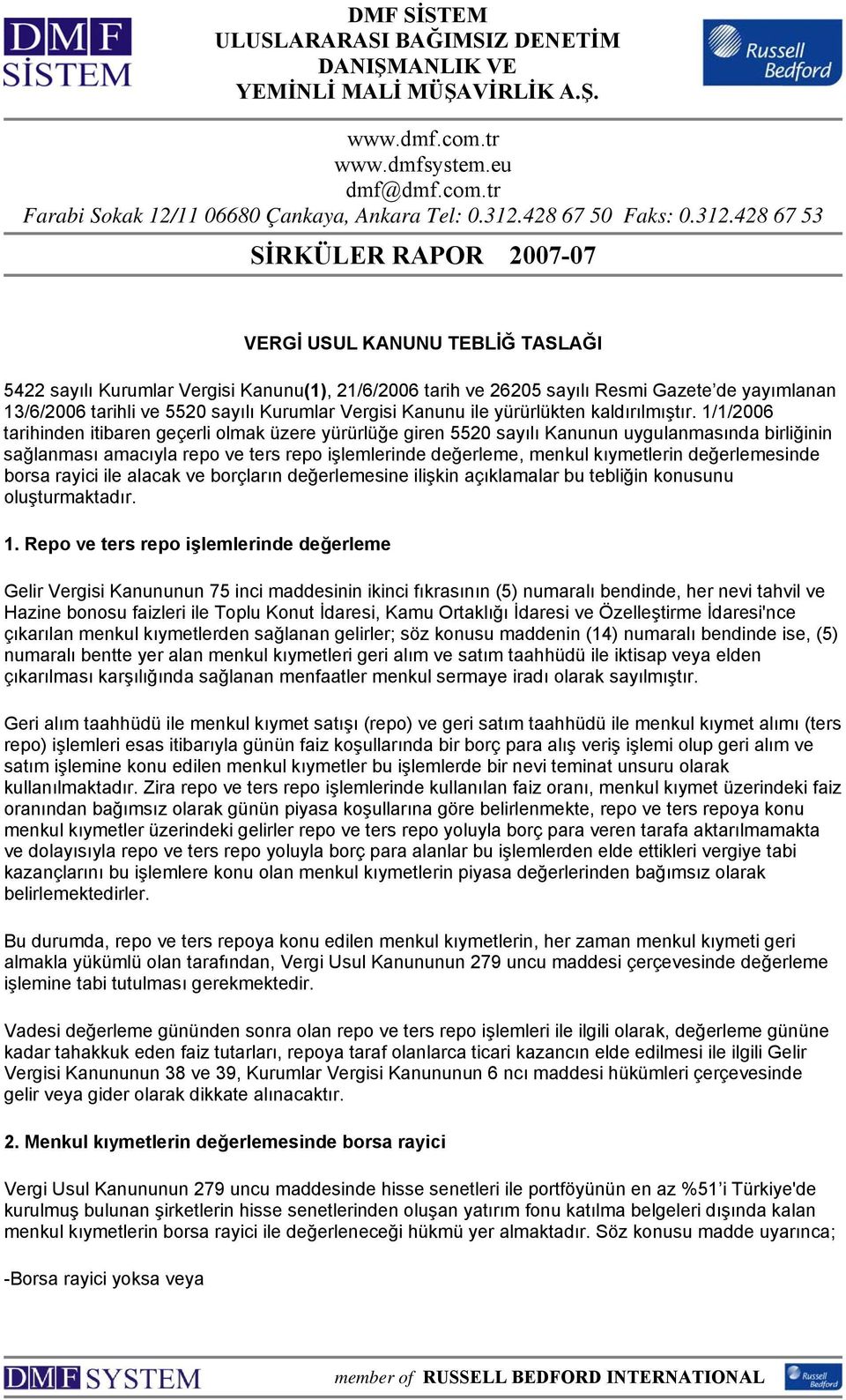 428 67 53 SİRKÜLER RAPOR 2007-07 VERGİ USUL KANUNU TEBLİĞ TASLAĞI 5422 sayılı Kurumlar Vergisi Kanunu(1), 21/6/2006 tarih ve 26205 sayılı Resmi Gazete de yayımlanan 13/6/2006 tarihli ve 5520 sayılı