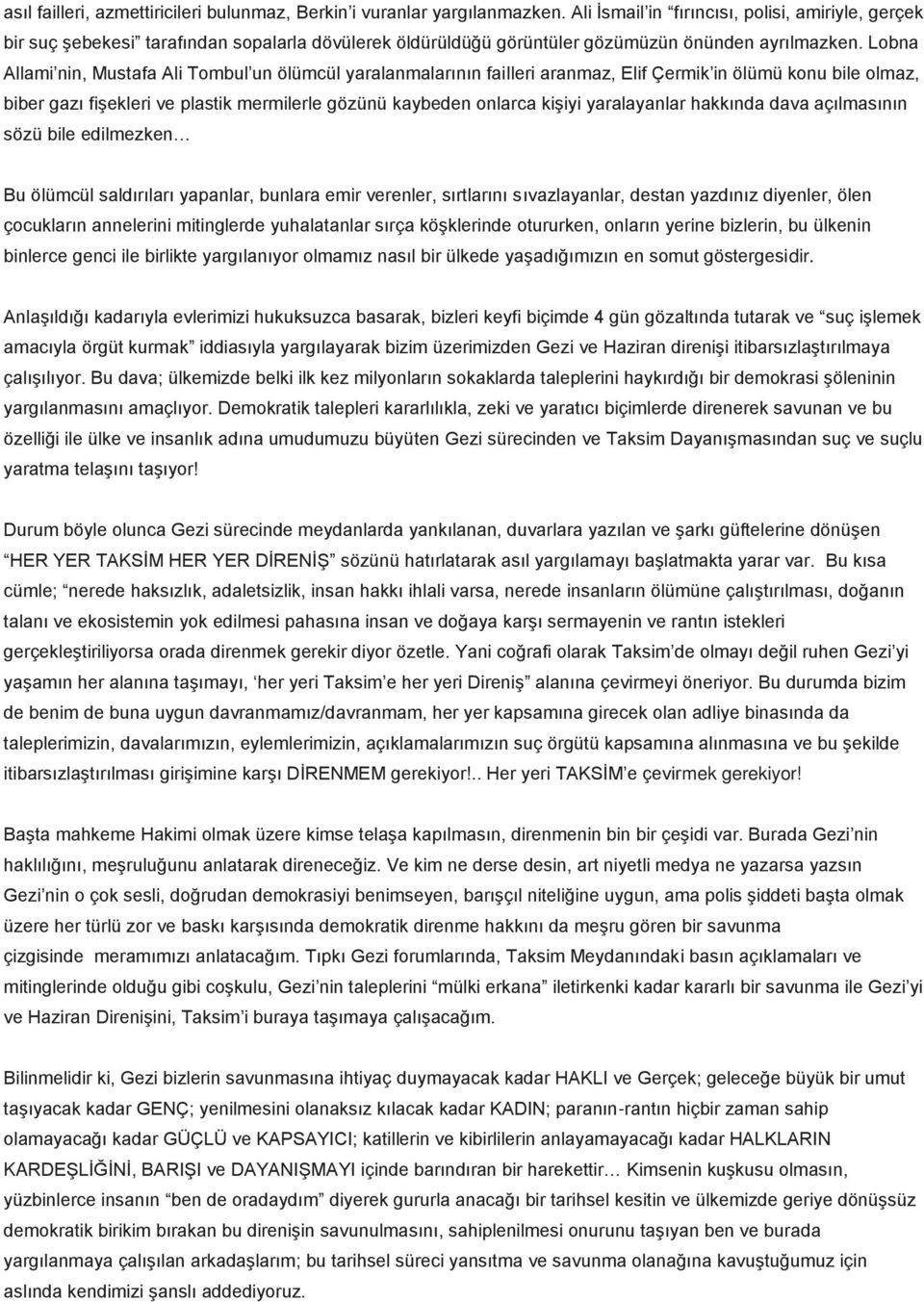 Lobna Allami nin, Mustafa Ali Tombul un ölümcül yaralanmalarının failleri aranmaz, Elif Çermik in ölümü konu bile olmaz, biber gazı fişekleri ve plastik mermilerle gözünü kaybeden onlarca kişiyi