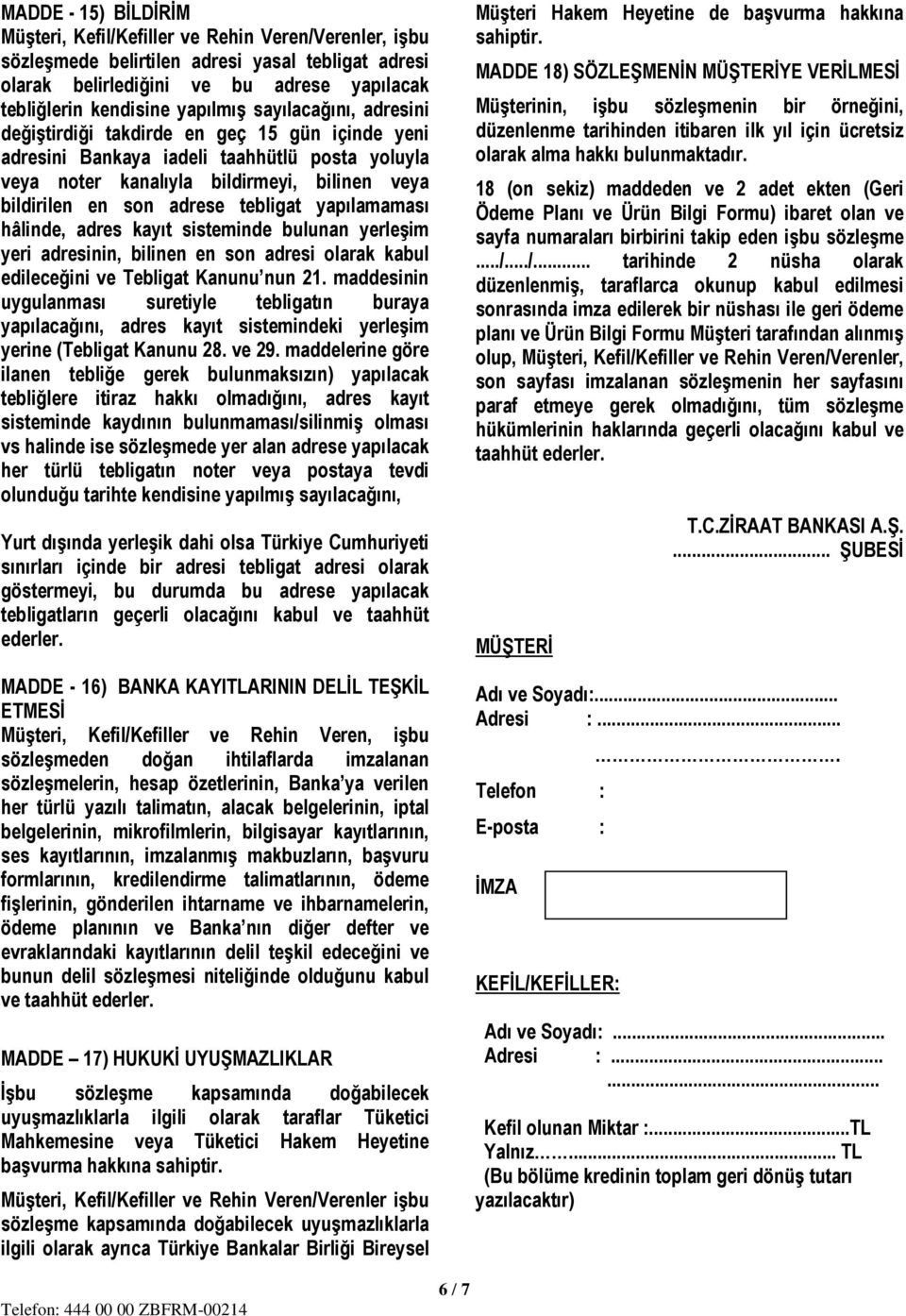 tebligat yapılamaması hâlinde, adres kayıt sisteminde bulunan yerleşim yeri adresinin, bilinen en son adresi olarak kabul edileceğini ve Tebligat Kanunu nun 21.