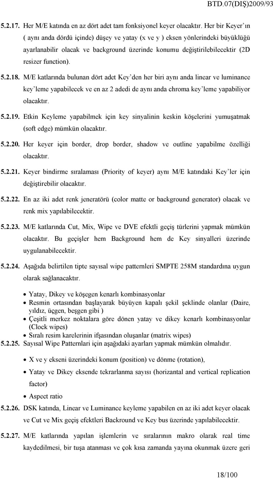 konumu değiştirilebilecektir (2D resizer function). 5.2.18.