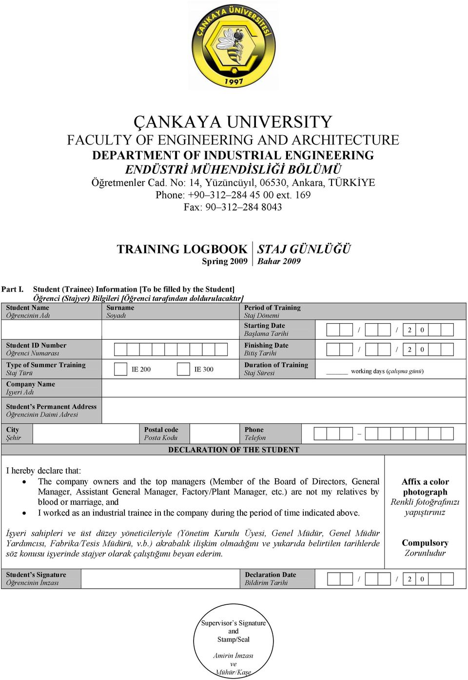 Student Name Öğrencinin Adı Student (Trainee) Information [To be filled by the Student] Öğrenci (Stajyer) Bilgileri [Öğrenci tarafından doldurulacaktır] Surname Soyadı Student ID Number Öğrenci