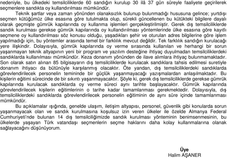 olarak geçmişte gümrük kapılarında oy kullanma işlemleri gerçekleştirilmiştir.