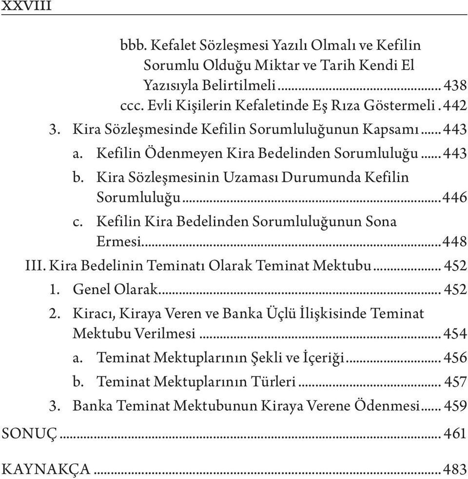 Kefilin Kira Bedelinden Sorumluluğunun Sona Ermesi...448 III. Kira Bedelinin Teminatı Olarak Teminat Mektubu... 452 1. Genel Olarak... 452 2.